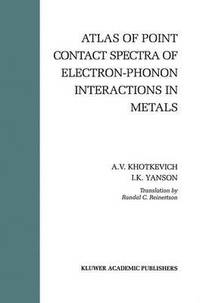 bokomslag Atlas of Point Contact Spectra of Electron-Phonon Interactions in Metals