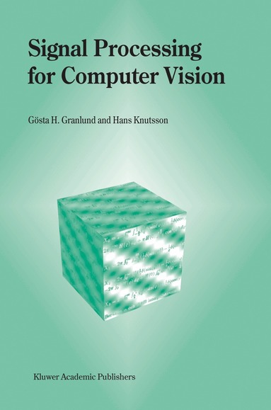 Gösta H. Granlund, Hans Knutsson - Signal Processing for Computer Vision, Inbunden