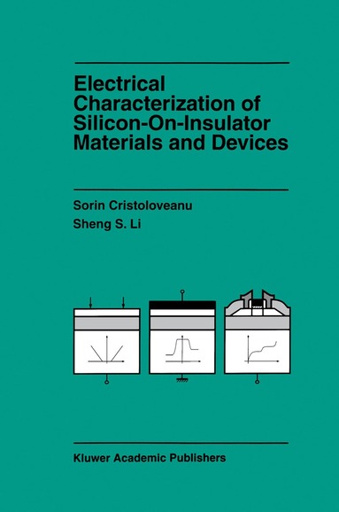 Sorin Cristoloveanu, Sheng Li - Electrical Characterization of Silicon-on-Insulator Materials and Devices, Inbunden