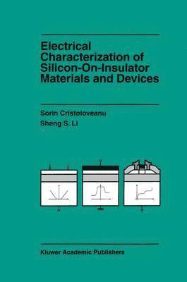 Sorin Cristoloveanu, Sheng Li, Sheng S. Li - Electrical Characterization of Silicon-on-Insulator Materials and Devices, Inbunden