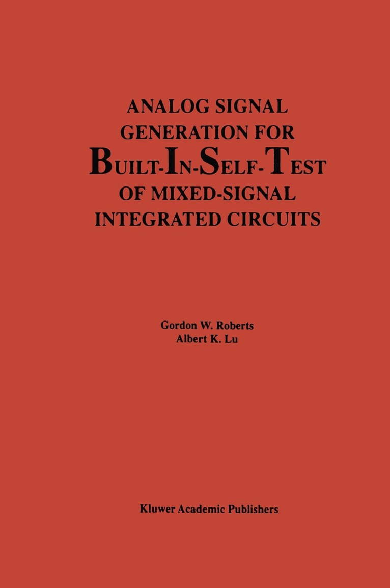 Gordon W. Roberts, Albert K. Lu - Analog Signal Generation for Built-In-Self-Test of Mixed-Signal Integrated Circuits, Inbunden