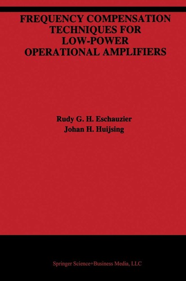 Rudy G.H. Eschauzier, Johan Huijsing - Frequency Compensation Techniques for Low-Power Operational Amplifiers, Inbunden