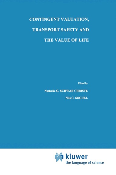 Nathalie G. Schwab Christe, Nils C. Soguel - Contingent Valuation, Transport Safety and the Value of Life, Inbunden