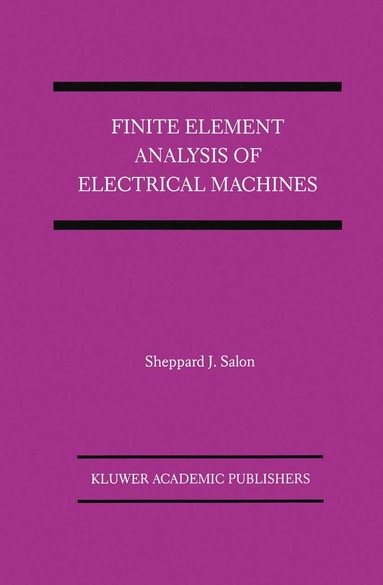 Sheppard J. Salon - Finite Element Analysis of Electrical Machines, Inbunden