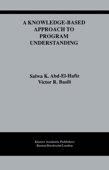 Salwa K. Abd-El-Hafiz, Victor R. Basili - Knowledge-Based Approach to Program Understanding, Inbunden
