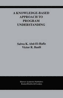 Salwa K. Abd-El-Hafiz, Victor R. Basili, Salwa K Abd-El-Hafiz, Victor R Basili - Knowledge-Based Approach to Program Understanding, Inbunden