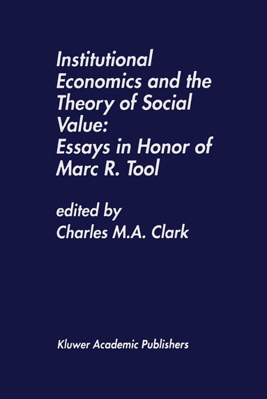 bokomslag Institutional Economics and the Theory of Social Value: Essays in Honor of Marc R. Tool