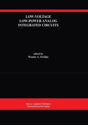 Wouter A. Serdijn - Low-Voltage Low-Power Analog Integrated Circuits, Inbunden