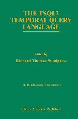 Tsql2 Language Design Committee, Richard T. Snodgrass - TSQL2 Temporal Query Language, Inbunden