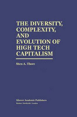 The Diversity, Complexity, and Evolution of High Tech Capitalism 1