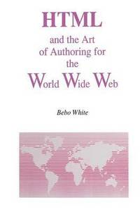 bokomslag HTML and the Art of Authoring for the World Wide Web