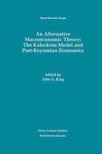 bokomslag An Alternative Macroeconomic Theory: The Kaleckian Model and Post-Keynesian Economics