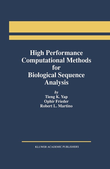 Tieng K. Yap, Ophir Frieder, Robert L. Martino - High Performance Computational Methods for Biological Sequence Analysis, Inbunden