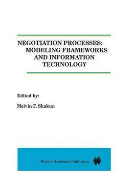 Melvin Shakun - Negotiation Processes: Modeling Frameworks and Information Technology, Inbunden