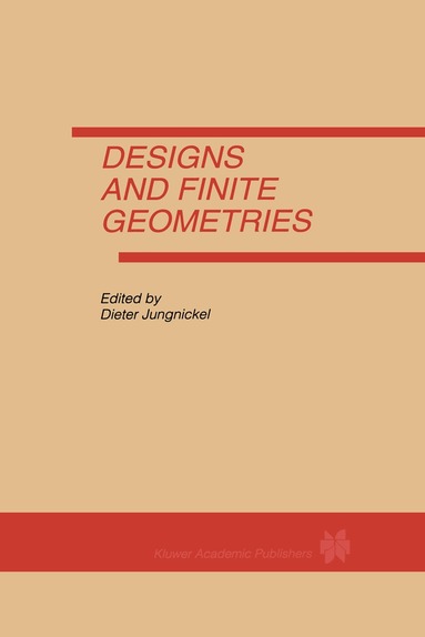 Dieter Jungnickel - Designs and Finite Geometries, Inbunden