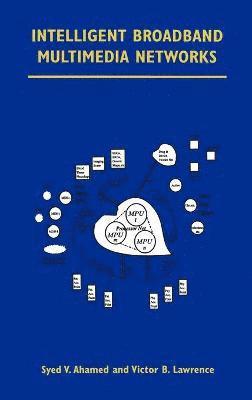 Syed V. Ahamed, Victor B. Lawrence - Intelligent Broadband Multimedia Networks, Inbunden