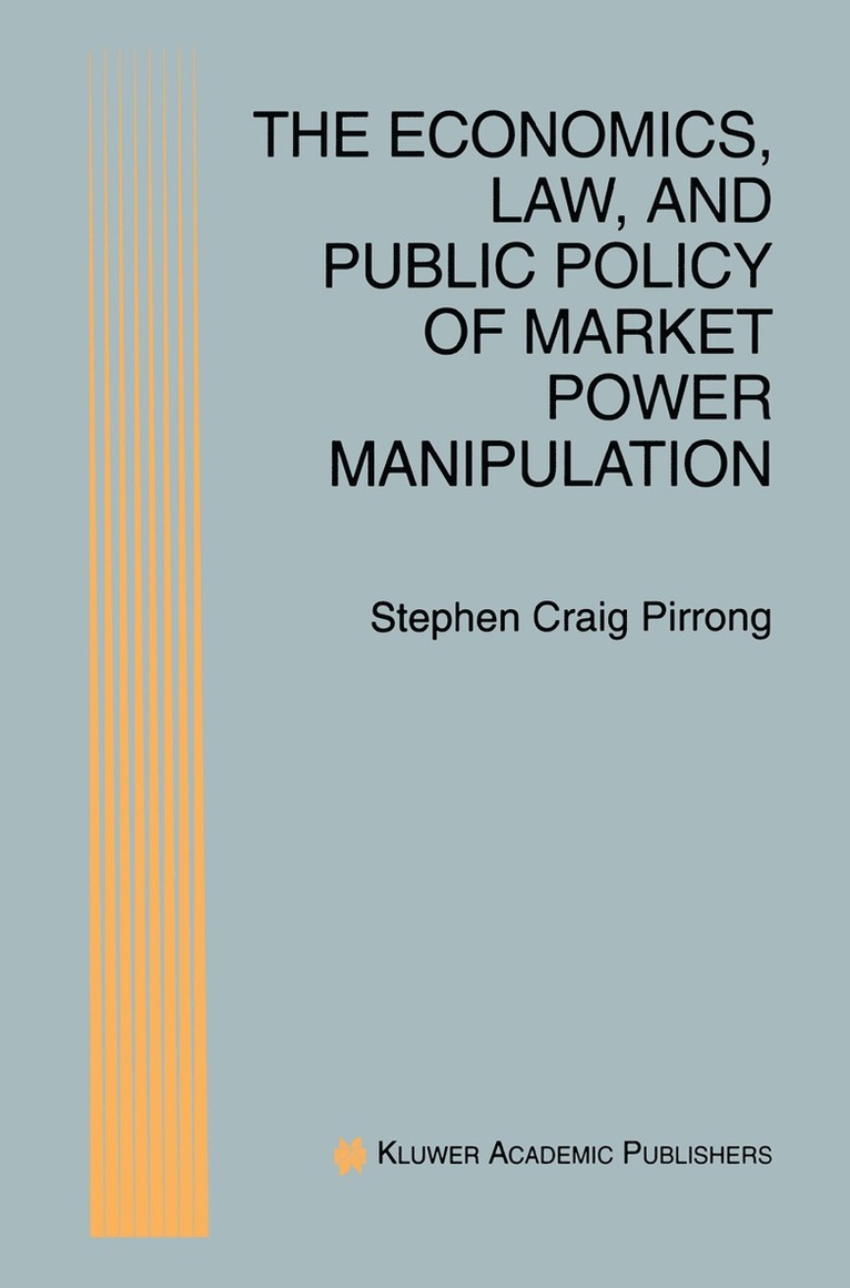 Economics, Law, and Public Policy of Market Power Manipulation