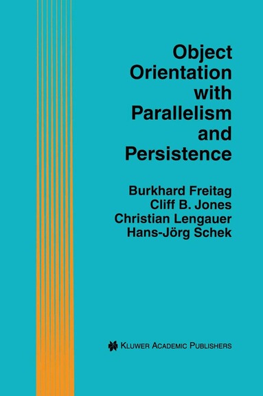 Burkhard Freitag, Cliff B. Jones, Christian Lengauer, Hans-Jörg Schek - Object Orientation with Parallelism and Persistence, Inbunden