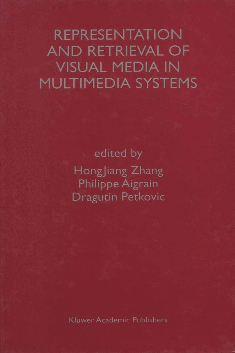 HongJiang Zhang, Philippe Aigrain, Dragutin Petkovic, Hongjiang Zhang - Representation and Retrieval of Visual Media in Multimedia Systems, Inbunden