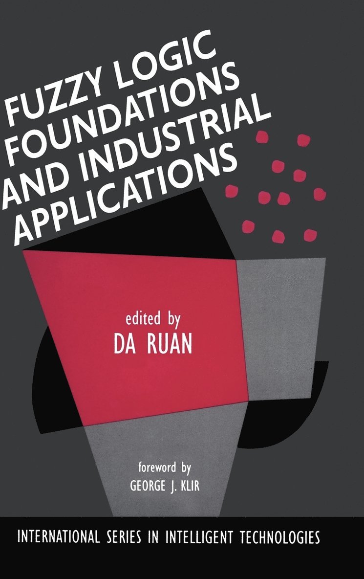 Fuzzy Logic Foundations and Industrial Applications 1