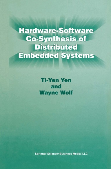 Ti-Yen Yen, Wayne Wolf - Hardware-Software Co-Synthesis of Distributed Embedded Systems, Inbunden