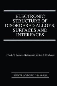 bokomslag Electronic Structure of Disordered Alloys, Surfaces and Interfaces