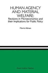 bokomslag Human Agency and Material Welfare: Revisions in Microeconomics and their Implications for Public Policy