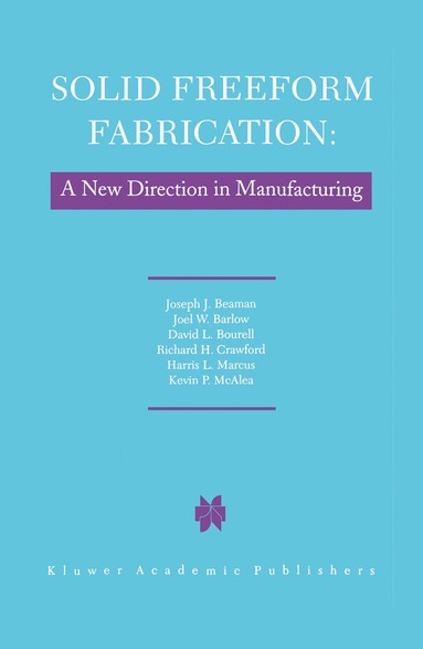 bokomslag Solid Freeform Fabrication: A New Direction in Manufacturing