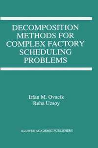 bokomslag Decomposition Methods for Complex Factory Scheduling Problems