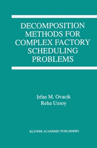 bokomslag Decomposition Methods for Complex Factory Scheduling Problems