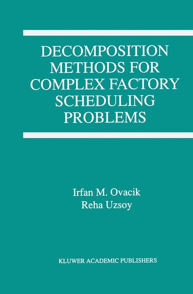 bokomslag Decomposition Methods for Complex Factory Scheduling Problems