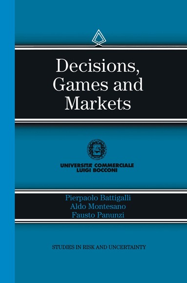 Pierpaolo Battigalli, Aldo M. Montesano, Fausto Panunzi - Decisions, Games and Markets, Inbunden