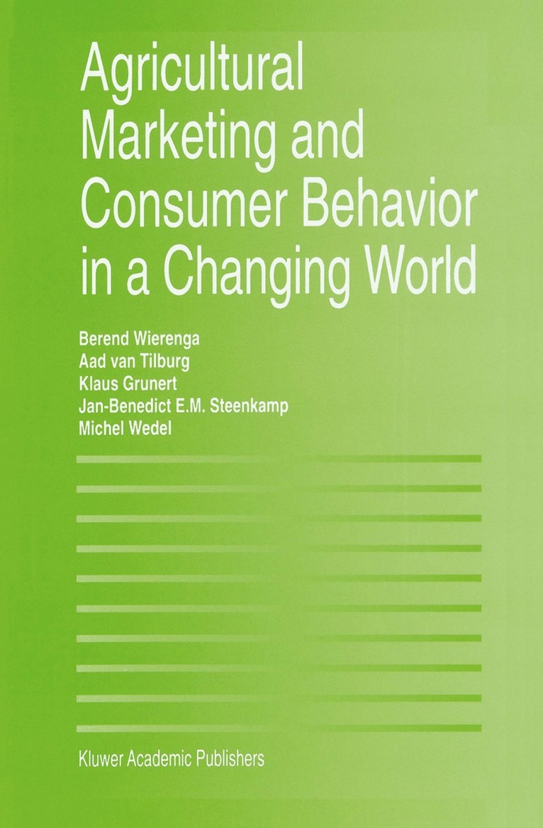 B. Wierenga, Berend Wierenga, Aad van Tilburg, Klaus Günter Grunert, Jan-Benedict E.M. Steenkamp, Michel Wedel, Aad Van Tilburg, Aad van Tilburg, Jan-Benedict E. M. Steenkamp - Agricultural Marketing and Consumer Behavior in a Changing World, Inbunden