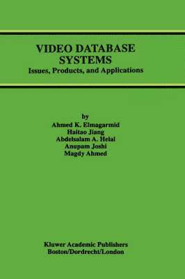 Ahmed K. Elmagarmid, Haitao Jiang, Abdelsalam A. Helal, Anupam Joshi, Magdy Ahmed - Video Database Systems, Inbunden