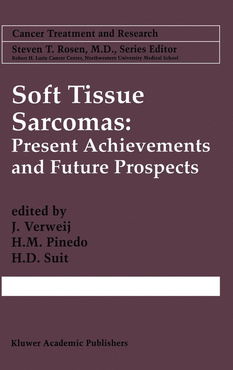 J. Verweij, Herman D. Suit, J. Verweij, H.M. Pinedo, H.D. Suit, H. M. Pinedo, H M Pinedo, H D Suit - Soft Tissue Sarcomas: Present Achievements and Future Prospects, Inbunden