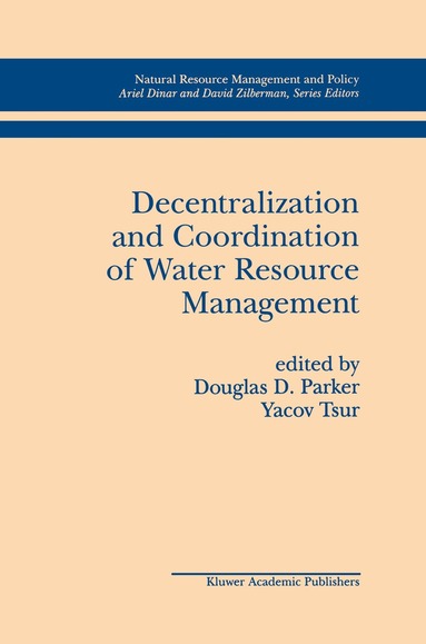 Douglas D. Parker, Yacov Tsur - Decentralization and Coordination of Water Resource Management, Inbunden