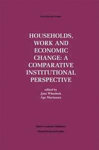 bokomslag Households, Work and Economic Change: A Comparative Institutional Perspective