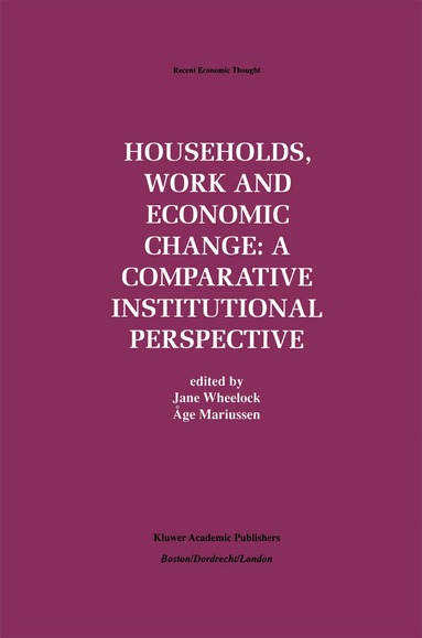 Jane Wheelock, Åge Mariussen - Households, Work and Economic Change: A Comparative Institutional Perspective, Inbunden