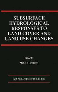 bokomslag Subsurface Hydrological Responses to Land Cover and Land Use Changes