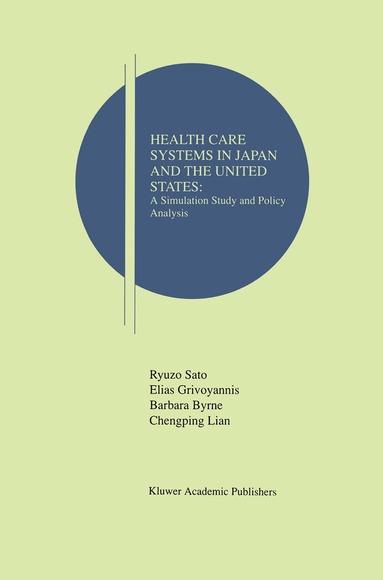 Ryuzo Sato, Elias Grivoyannis, Barbara Byrne, Chengping Lian - Health Care Systems in Japan and the United States, Inbunden