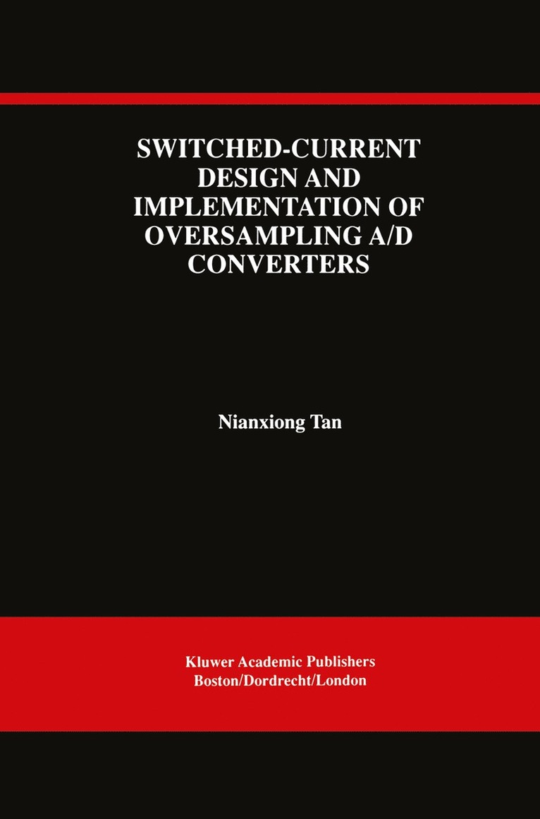 Nianxiong Tan - Switched-Current Design and Implementation of Oversampling A/D Converters, Inbunden