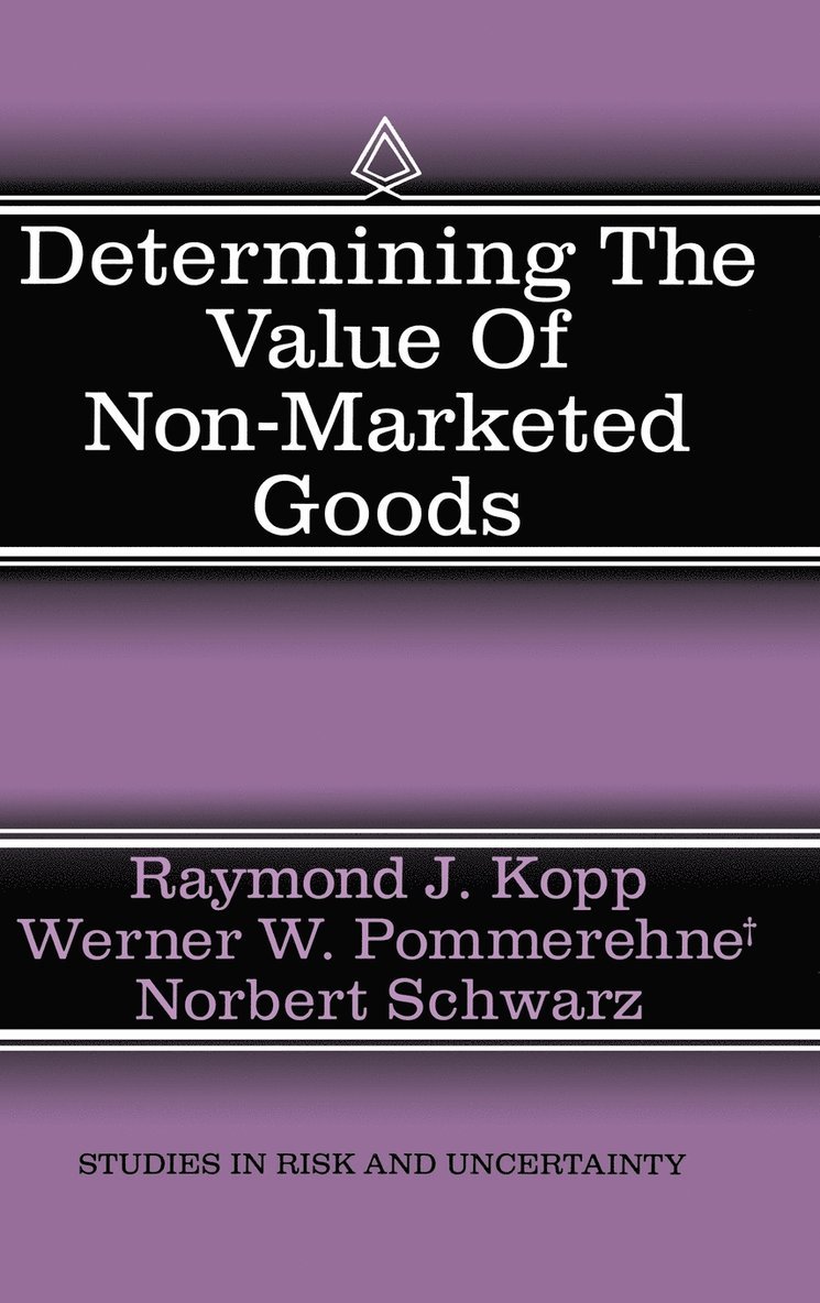 Raymond J. Kopp, Werner W. Pommerehne, Norbert Schwarz, Raymond J Kopp, Werner W Pommerehne - Determining the Value of Non-Marketed Goods, Inbunden