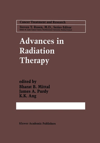 Bharat B. Mittal, James A. Purdy, K.K. Ang - Advances in Radiation Therapy, Inbunden