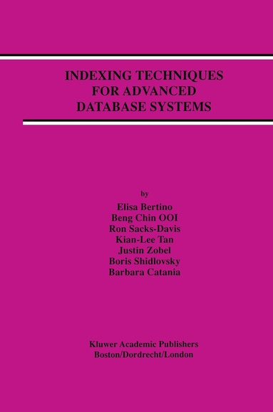 Elisa Bertino, Beng Chin Ooi, Ron Sacks-Davis, Kian-Lee Tan, Justin Zobel, Boris Shidlovsky, Daniele Andronico - Indexing Techniques for Advanced Database Systems, Inbunden