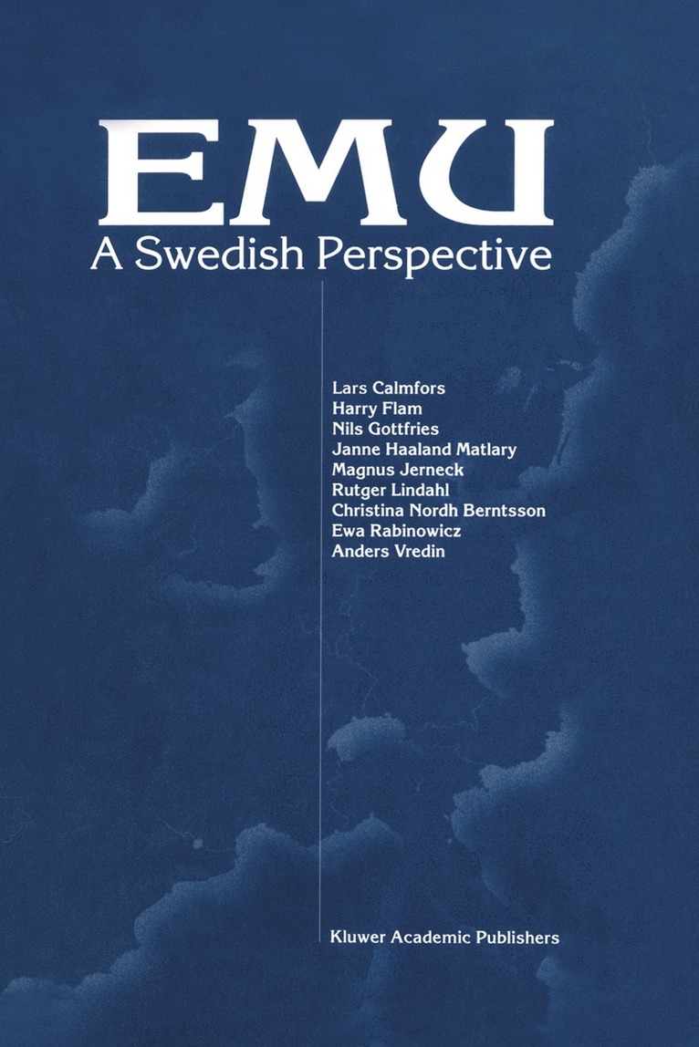 Lars Calmfors, Harry Flam, Nils Gottfries, Janne Haaland Matlary, Magnus Jerneck, Rutger Lindahl, Christina Nordh Berntsson, Ewa Rabinowitz, A. Vredin - EMU — A Swedish Perspective, Inbunden