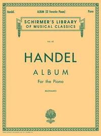 bokomslag George Frideric Handel - Album (22 Favorite Pieces) Piano Solo Sheet Music Schirmer Library of Classics Volume 43 Classical Music Collection