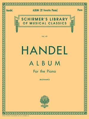 bokomslag George Frideric Handel - Album (22 Favorite Pieces) Piano Solo Sheet Music Schirmer Library of Classics Volume 43 Classical Music Collection