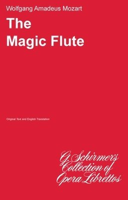 The Magic Flute (Die Zauberflote): Libretto, Häftad