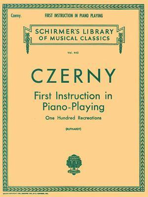 bokomslag First Instruction in Piano Playing (100 Recreations): Schirmer Library of Classics Volume 445 Piano Technique