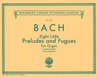 bokomslag 8 Little Preludes and Fugues: Schirmer Library of Classics Volume 1456 Organ Solo